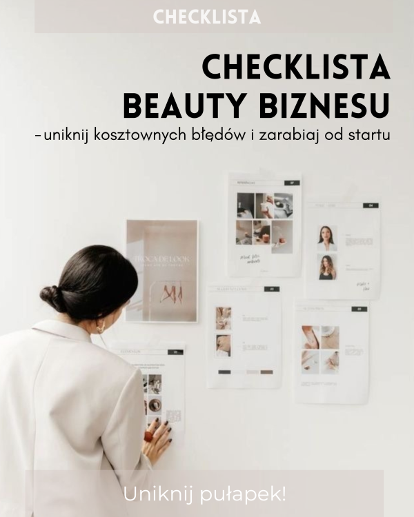 Checklista na start Beauty Biznesu – Uniknij Kosztownych Błędów i Zarabiaj od Startu!